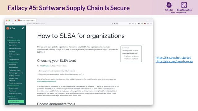 Fallacy #5: Software Supply Chain Is Secure
https://slsa.dev/get-started
https://slsa.dev/how-to-orgs

