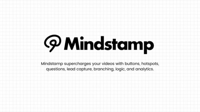 Mindstamp supercharges your videos with buttons, hotspots,
questions, lead capture, branching, logic, and analytics.
