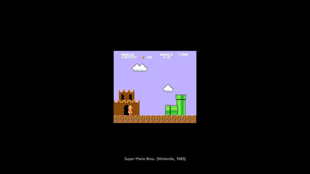Super Mario Bros. (Nintendo, 1985)
