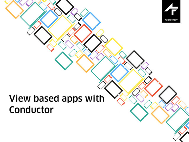 View based apps with
Conductor
