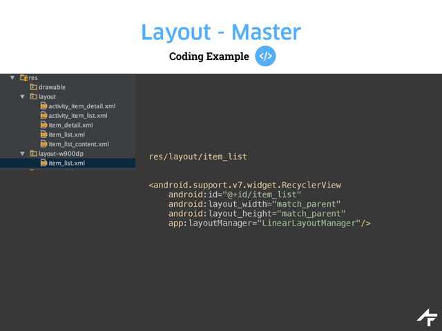 Coding Example
Layout - Master
res/layout/item_list

