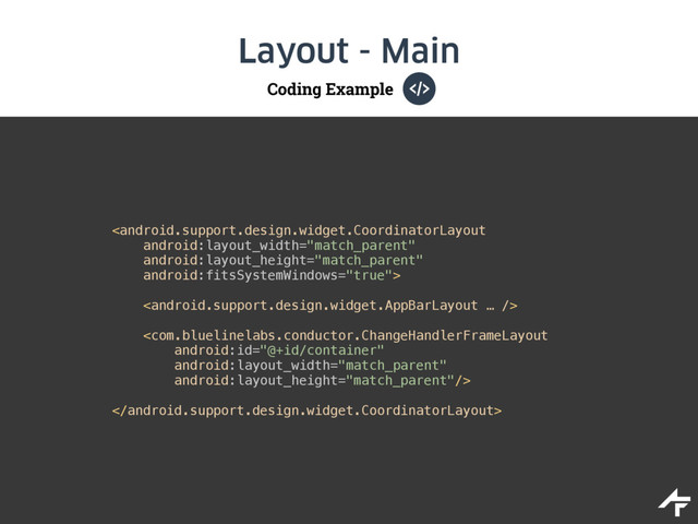 Coding Example
Layout - Main
 
 
 
 
 
 

