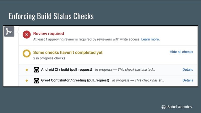 @n8ebel #oredev
Enforcing Build Status Checks
