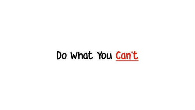 Do What You Can't
