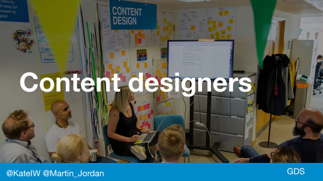 GDS
Content designers
@KateIW @Martin_Jordan
