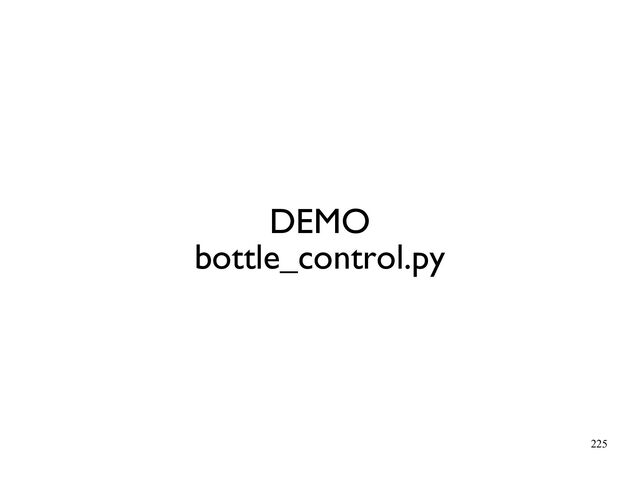 225
DEMO
bottle_control.py
