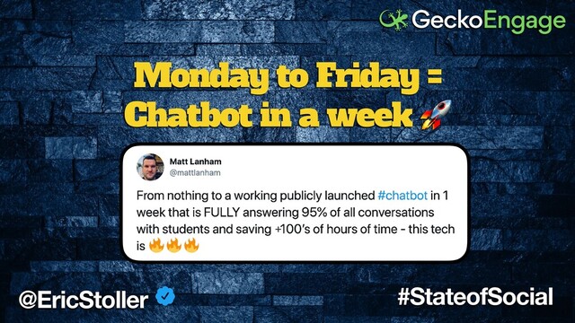 Monday to Friday =
Chatbot in a week 
@EricStoller #StateofSocial
+

