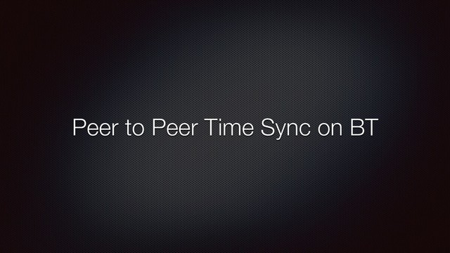 Peer to Peer Time Sync on BT
