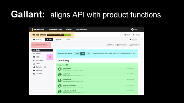 Gallant: aligns API with product functions
