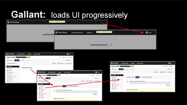 Gallant: loads UI progressively

