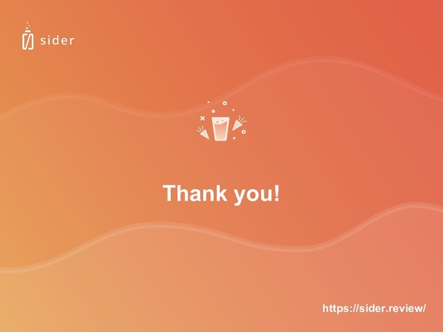 Thank you!
https://sider.review/
