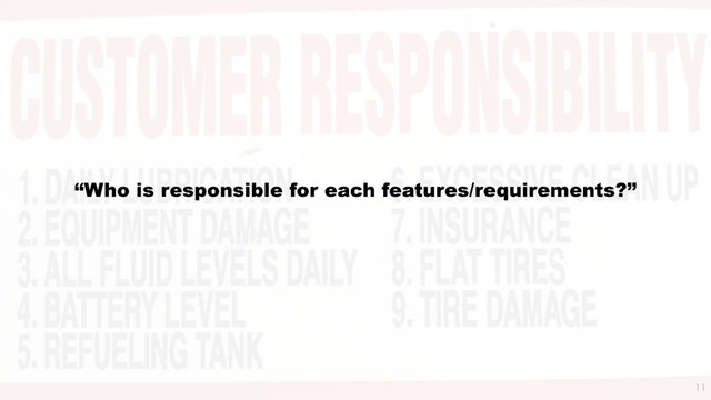 “Who is responsible for each features/requirements?”

