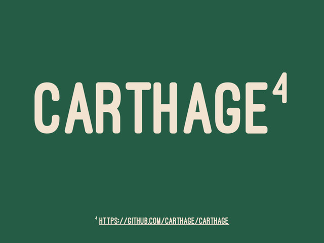 CARTHAGE4
4 https://github.com/Carthage/Carthage
