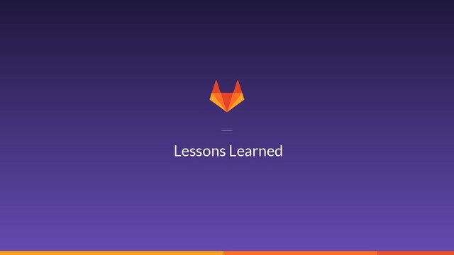20
Lessons Learned
