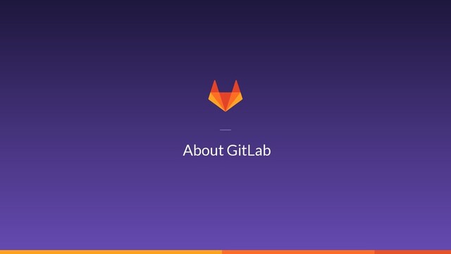 7
About GitLab
