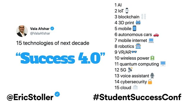 @EricStoller #StudentSuccessConf
“Success 4.0”

