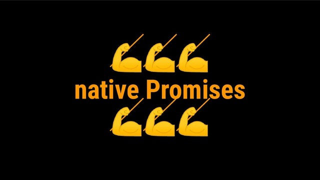 
native Promises

