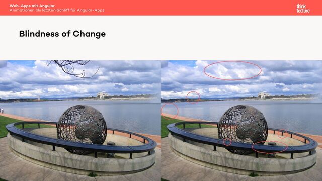 Blindness of Change
Web-Apps mit Angular
Animationen als letzten Schliff für Angular-Apps
