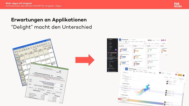 “Delight” macht den Unterschied
Erwartungen an Applikationen
Web-Apps mit Angular
Animationen als letzten Schliff für Angular-Apps
