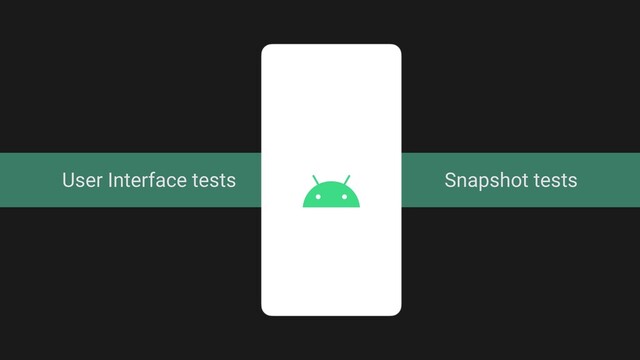 User Interface tests Snapshot tests
