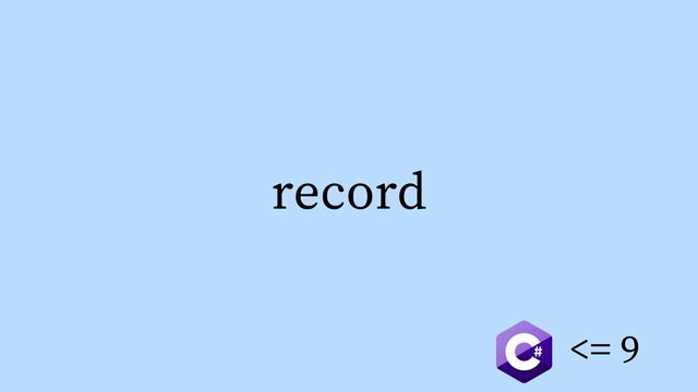 record
<= 9
