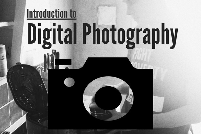 Introduction to
Digital Photography
