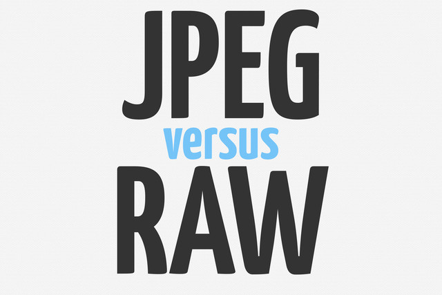 JPEG
versus
RAW
