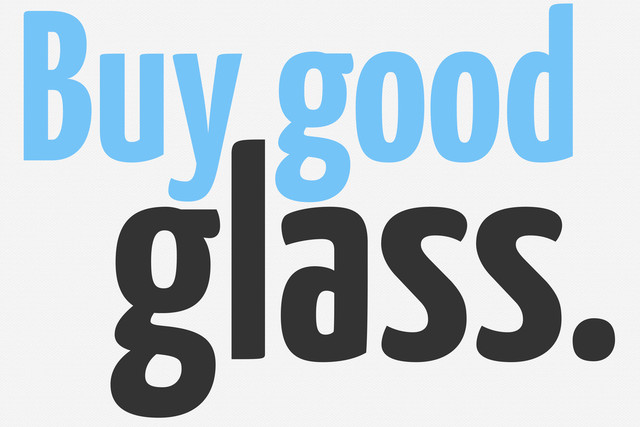 Buy good
glass.
