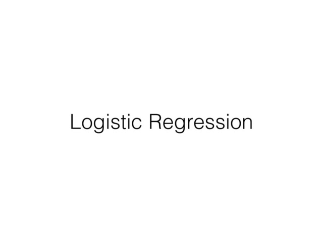 Logistic Regression
