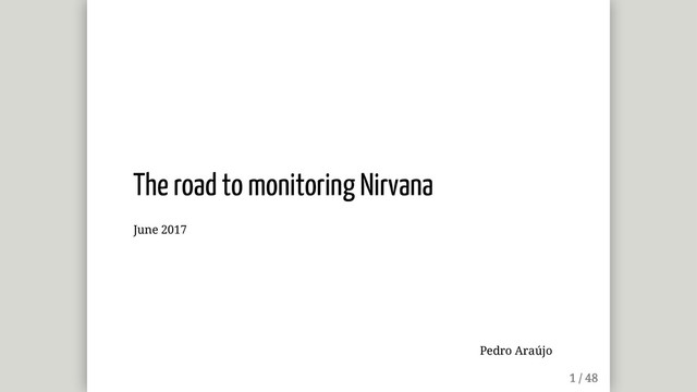 The road to monitoring Nirvana
June 2017
Pedro Araújo
