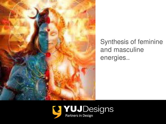 Synthesis of feminine
and masculine
energies..
