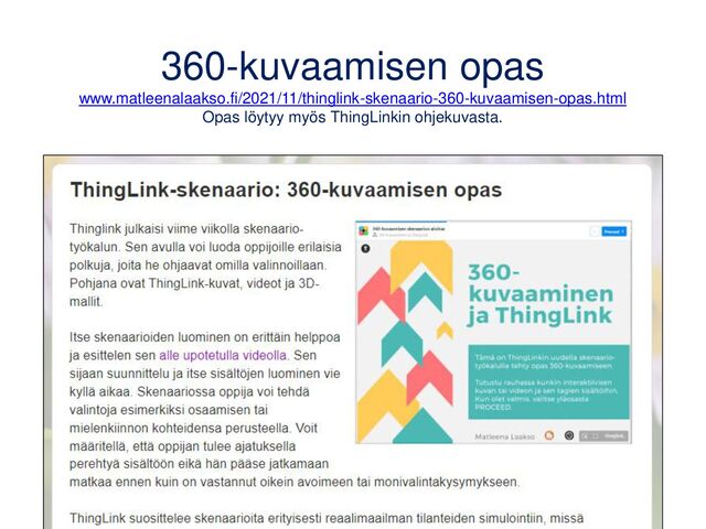 360-kuvaamisen opas
www.matleenalaakso.fi/2021/11/thinglink-skenaario-360-kuvaamisen-opas.html
Opas löytyy myös ThingLinkin ohjekuvasta.
