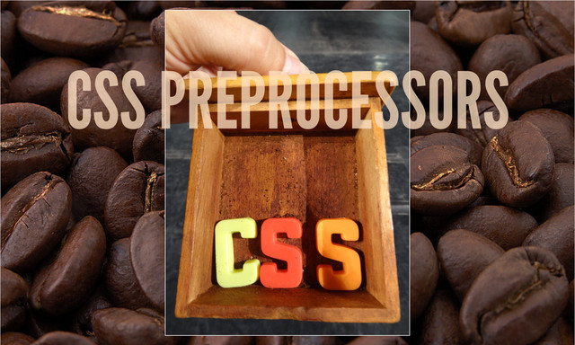 CSS PREPROCESSORS
