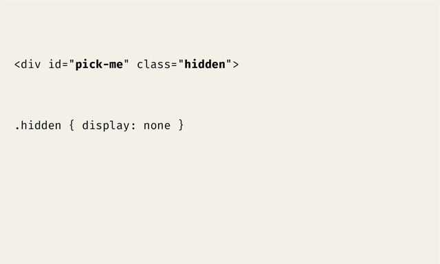 <div class="hidden">


.hidden { display: none }
</div>