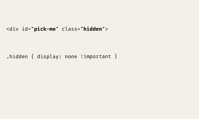 <div class="hidden">


.hidden { display: none !important }
</div>