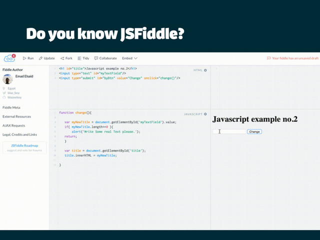 Do you know JSFiddle?
