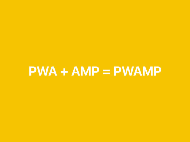 PWA + AMP = PWAMP
