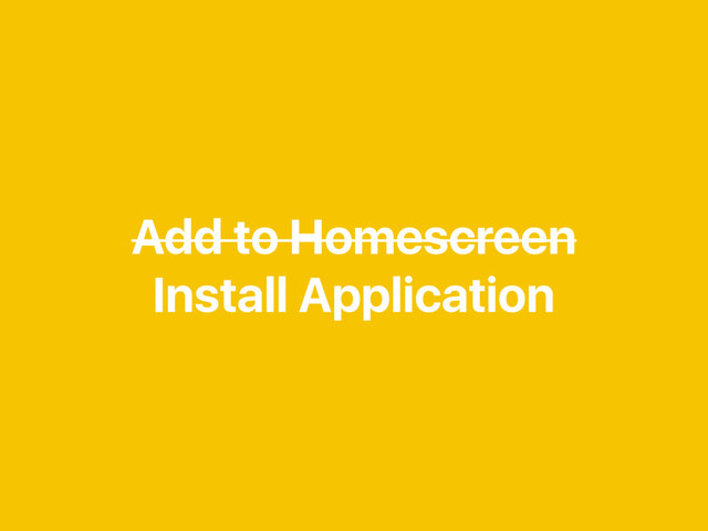Add to Homescreen
Install Application
