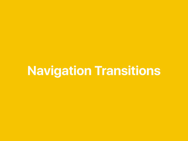 Navigation Transitions
