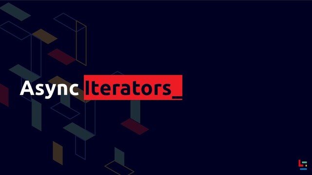 Async Iterators_
