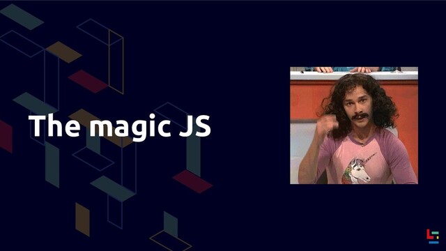 The magic JS
