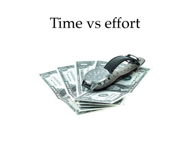 Time vs effort
