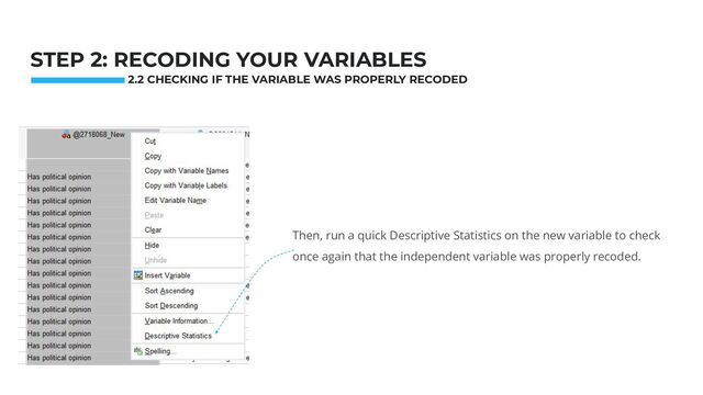 Photo: Startup Weekend Hackathon. Nov.2014
STEP 2: RECODING YOUR VARIABLES
Then, run a quick Descriptive Statistics on the new variable to check
once again that the independent variable was properly recoded.
2.2 CHECKING IF THE VARIABLE WAS PROPERLY RECODED
