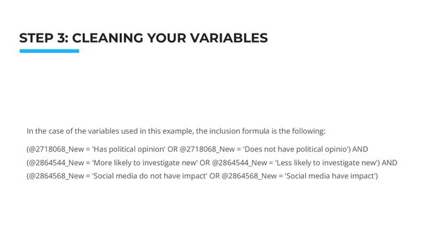 In the case of the variables used in this example, the inclusion formula is the following:
(@2718068_New = 'Has political opinion' OR @2718068_New = 'Does not have political opinio') AND
(@2864544_New = 'More likely to investigate new' OR @2864544_New = 'Less likely to investigate new') AND
(@2864568_New = 'Social media do not have impact' OR @2864568_New = 'Social media have impact')
Photo: Startup Weekend Hackathon. Nov.2014
STEP 3: CLEANING YOUR VARIABLES
