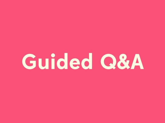 Guided Q&A
