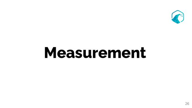 Measurement
26
