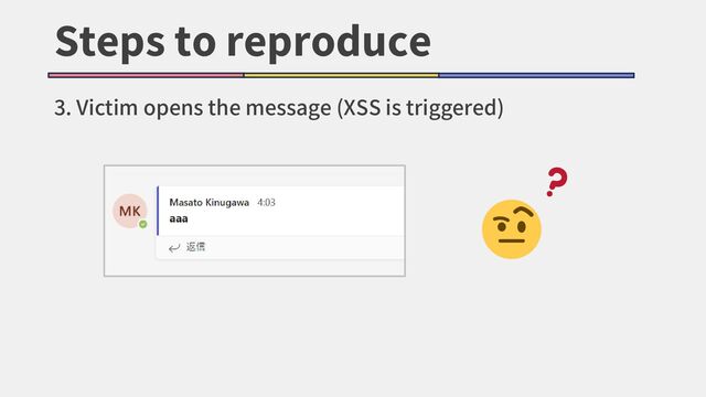 Steps to reproduce
3. Victim opens the message (XSS is triggered)
