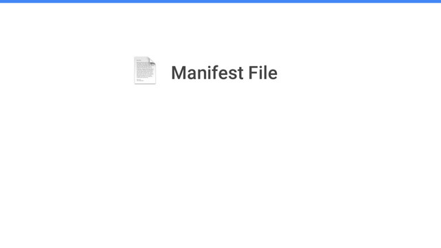 Manifest File
