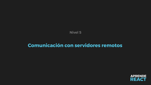 Comunicación con servidores remotos
Nivel 5
