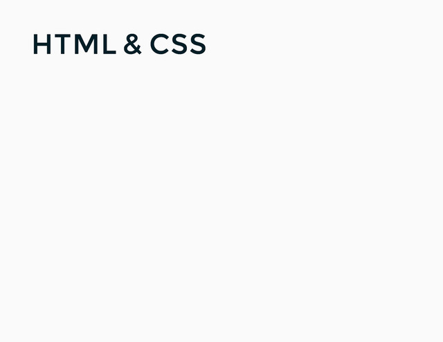 HTML & CSS
HTML & CSS
